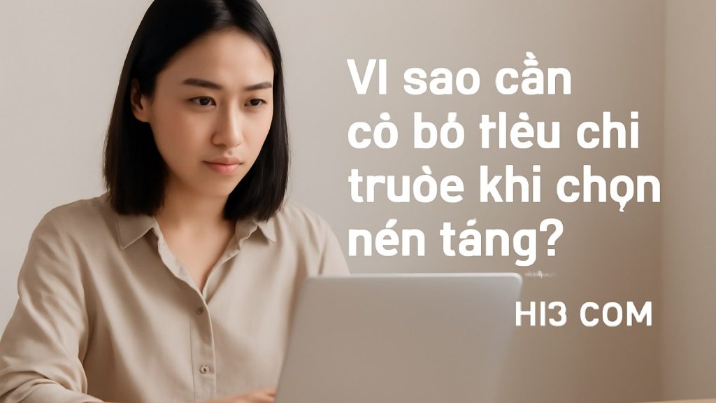 Vì sao cần có bộ tiêu chí trước khi chọn nền tảng? Minh họa: Vì sao cần có bộ tiêu chí trước khi chọn nền tảng?